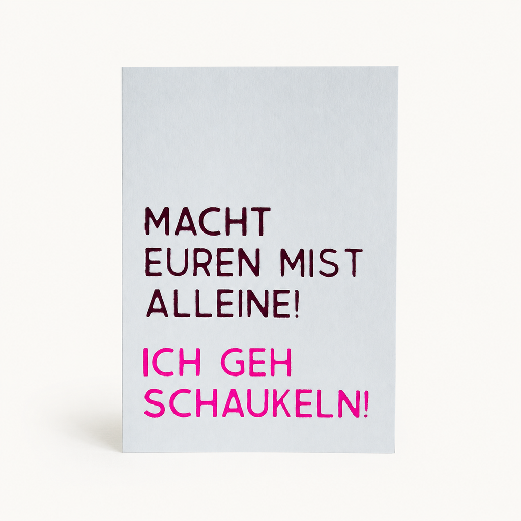 Handgedruckte Postkarte „Macht euren Mist alleine! Ich geh schaukeln!" im Siebdruck, Lila und Pink, Vorderseite, DIN A6, DIE SIEBEREI
